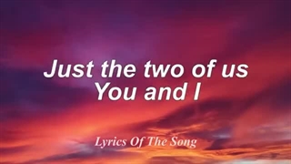 آهنگ Just The Two Of Us از Bill Withers با متن