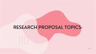 RESEARCH PROPOSAL TOPICS