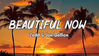 آهنگ Beautiful Now از Zedd